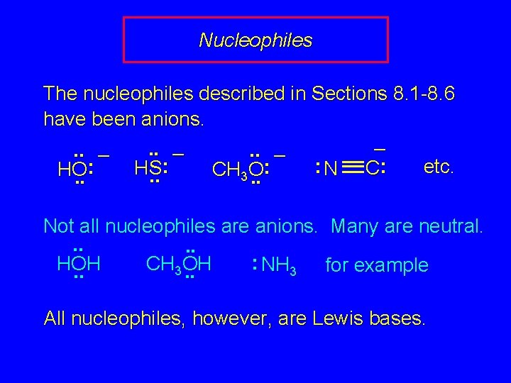 Nucleophiles The nucleophiles described in Sections 8. 1 -8. 6 have been anions. –.