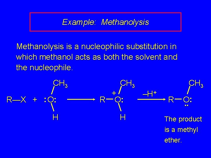 Example: Methanolysis is a nucleophilic substitution in which methanol acts as both the solvent