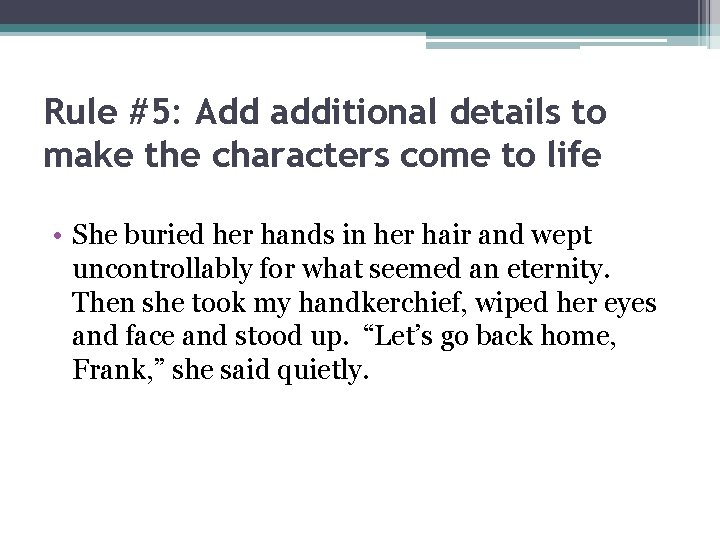 Rule #5: Add additional details to make the characters come to life • She