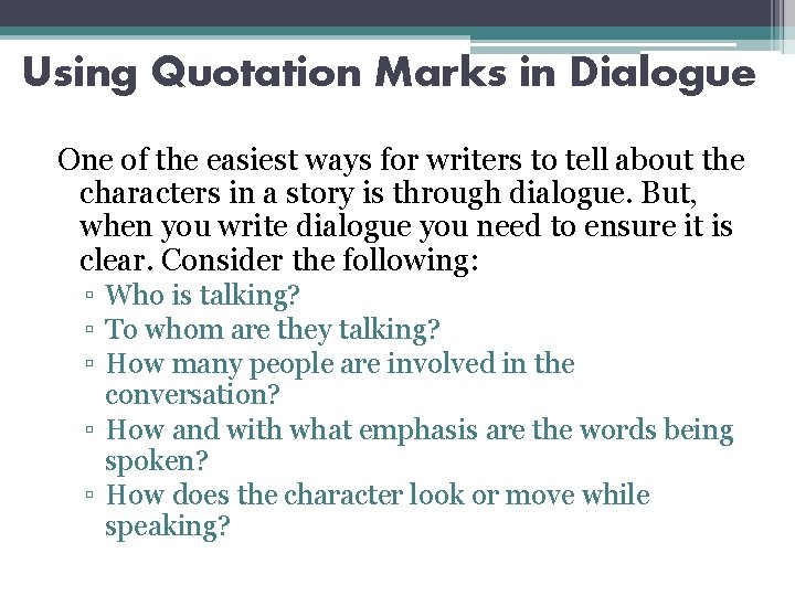 Using Quotation Marks in Dialogue One of the easiest ways for writers to tell