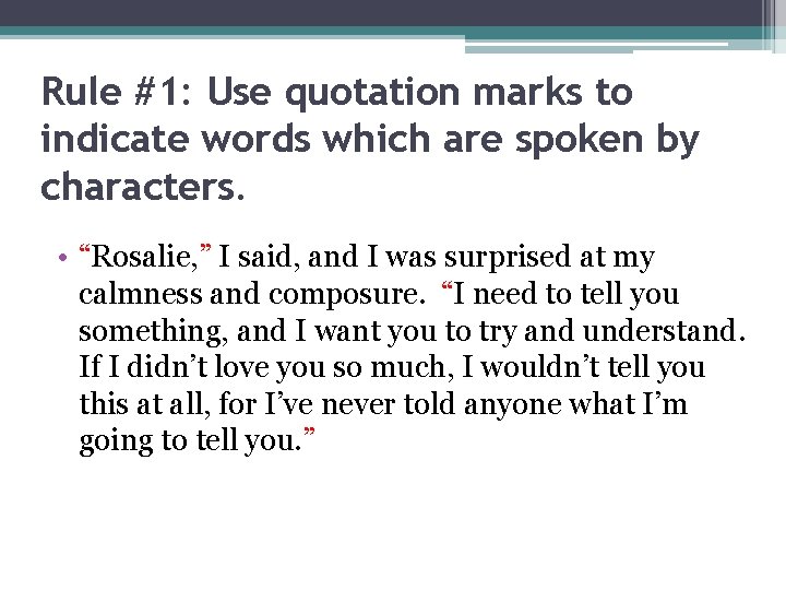 Rule #1: Use quotation marks to indicate words which are spoken by characters. •