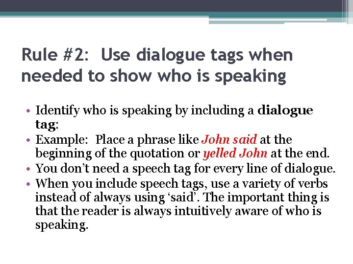 Rule #2: Use dialogue tags when needed to show who is speaking • Identify