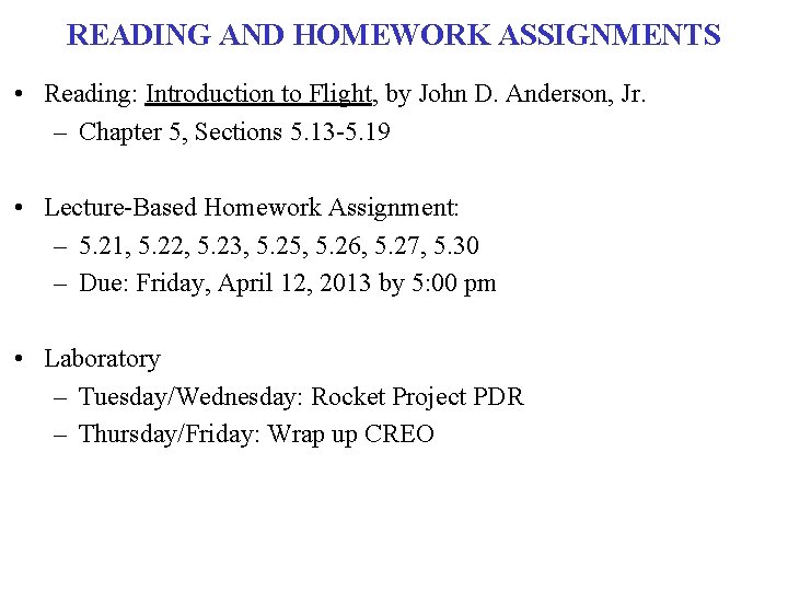 READING AND HOMEWORK ASSIGNMENTS • Reading: Introduction to Flight, by John D. Anderson, Jr.