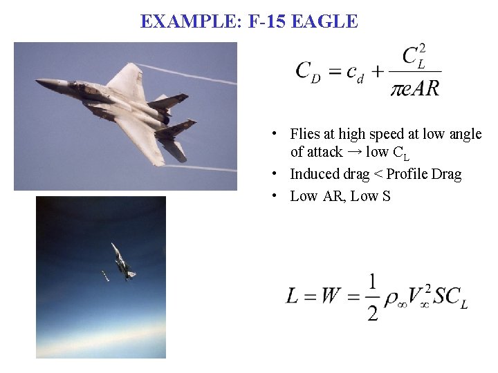 EXAMPLE: F-15 EAGLE • Flies at high speed at low angle of attack →
