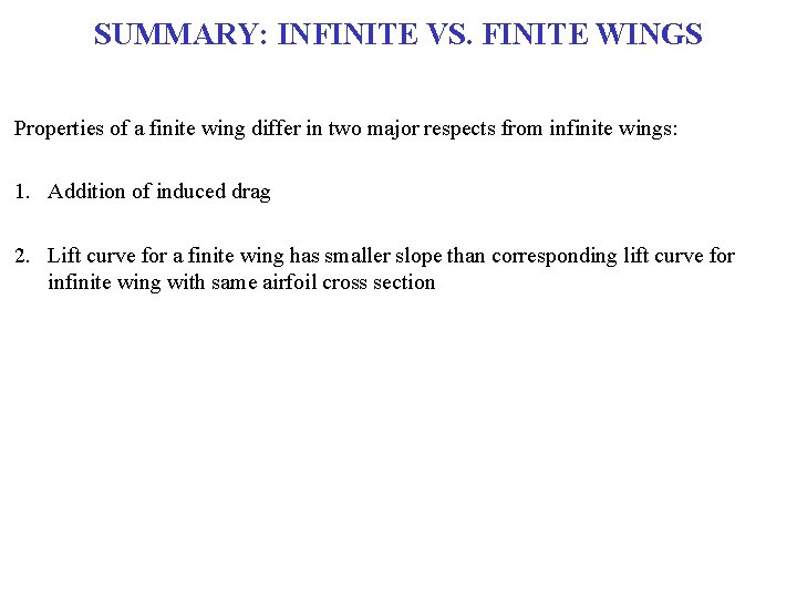 SUMMARY: INFINITE VS. FINITE WINGS Properties of a finite wing differ in two major