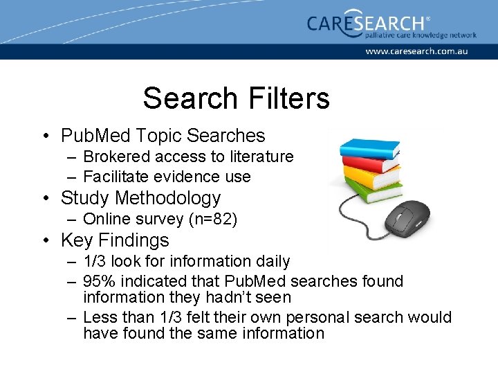 Search Filters • Pub. Med Topic Searches – Brokered access to literature – Facilitate