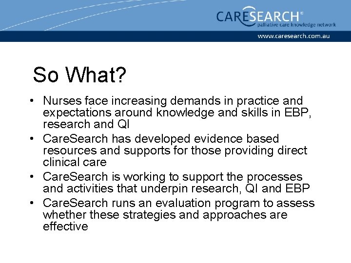 So What? • Nurses face increasing demands in practice and expectations around knowledge and