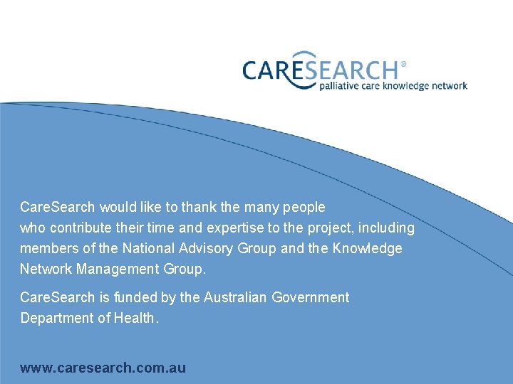 Care. Search would like to thank the many people who contribute their time and