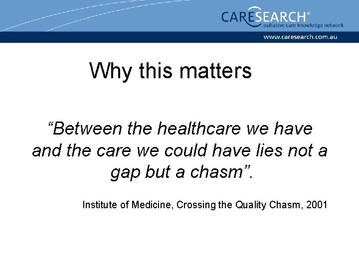 Why this matters “Between the healthcare we have and the care we could have