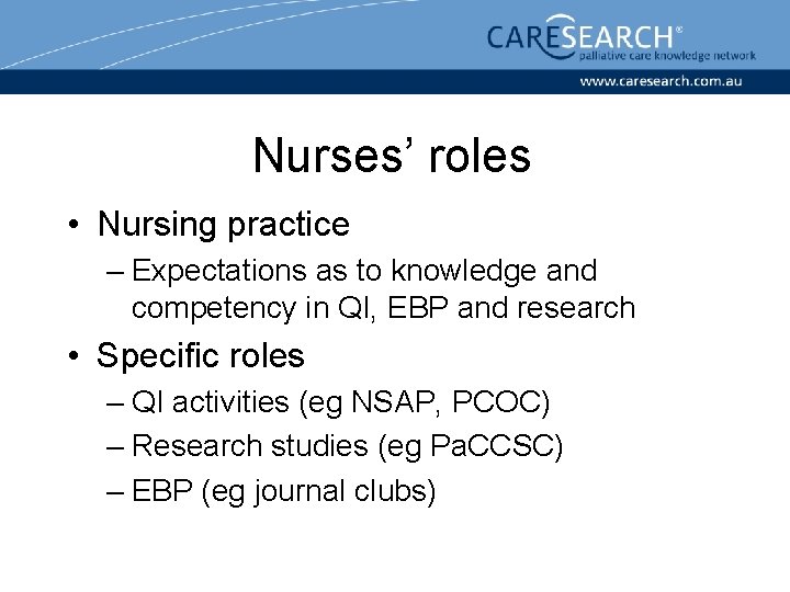 Nurses’ roles • Nursing practice – Expectations as to knowledge and competency in QI,