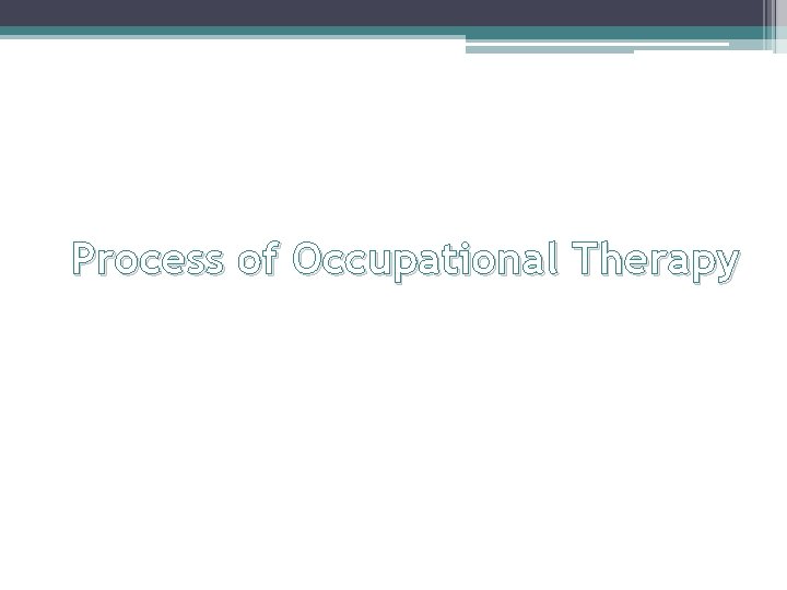 Process of Occupational Therapy 