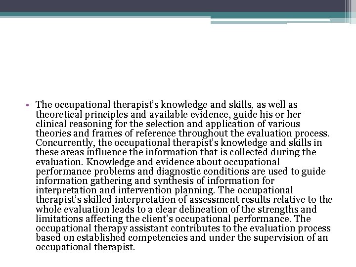  • The occupational therapist’s knowledge and skills, as well as theoretical principles and