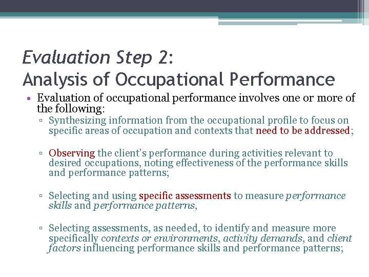 Evaluation Step 2: Analysis of Occupational Performance • Evaluation of occupational performance involves one