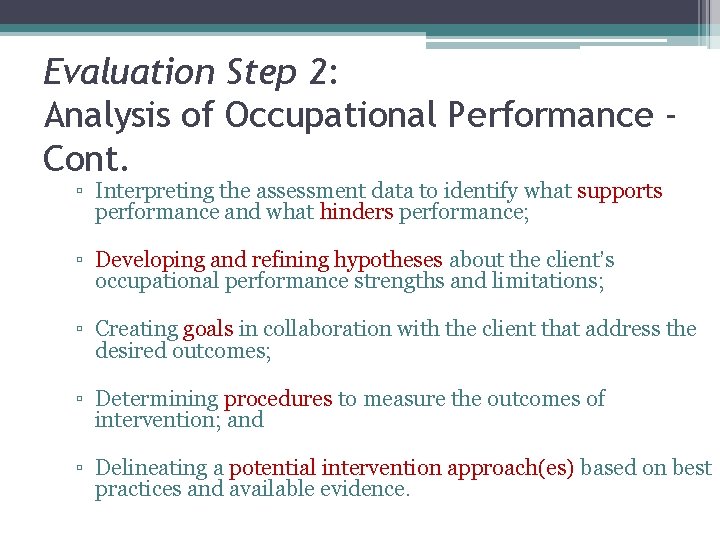 Evaluation Step 2: Analysis of Occupational Performance Cont. ▫ Interpreting the assessment data to