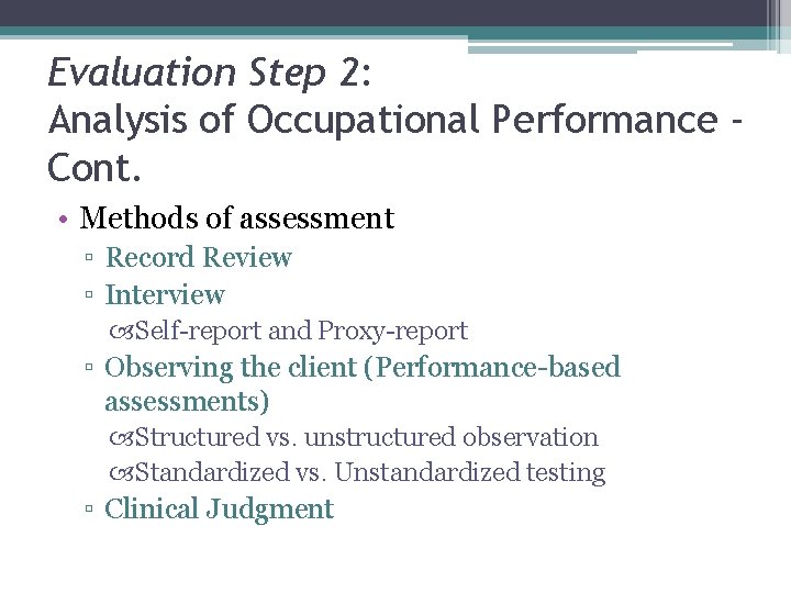 Evaluation Step 2: Analysis of Occupational Performance Cont. • Methods of assessment ▫ Record