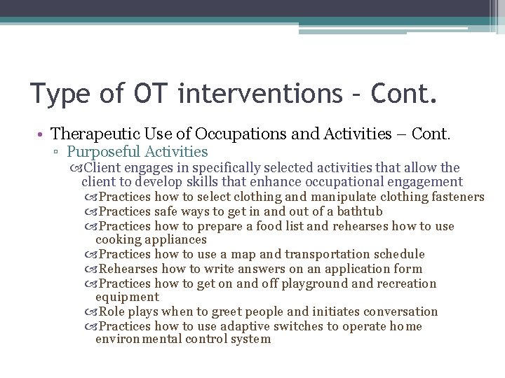 Type of OT interventions – Cont. • Therapeutic Use of Occupations and Activities –