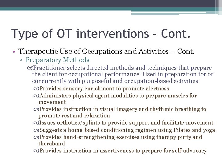 Type of OT interventions – Cont. • Therapeutic Use of Occupations and Activities –