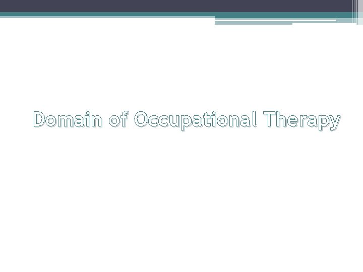 Domain of Occupational Therapy 