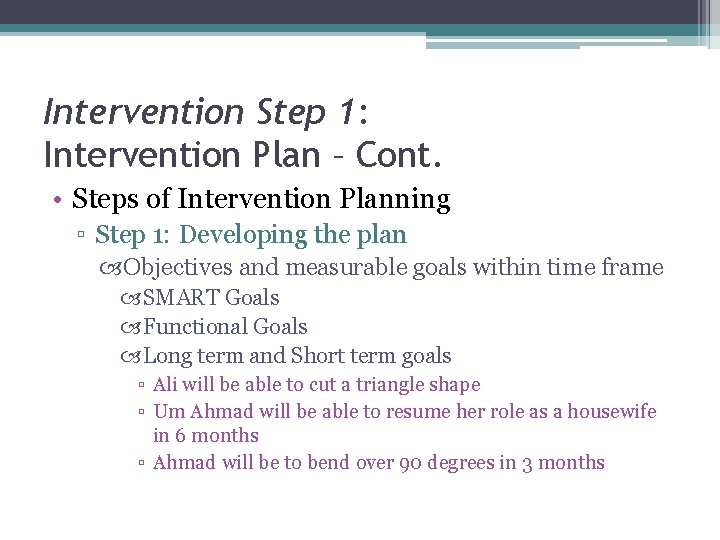 Intervention Step 1: Intervention Plan – Cont. • Steps of Intervention Planning ▫ Step