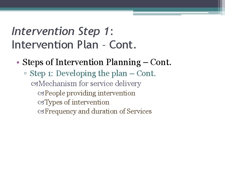 Intervention Step 1: Intervention Plan – Cont. • Steps of Intervention Planning – Cont.