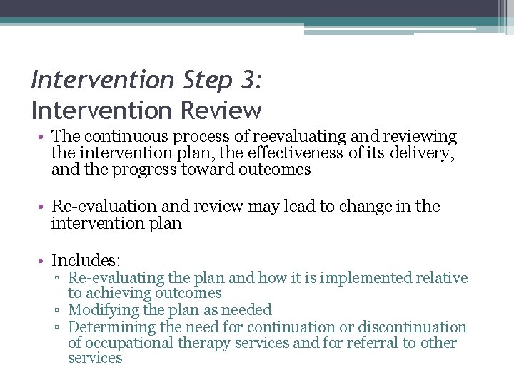 Intervention Step 3: Intervention Review • The continuous process of reevaluating and reviewing the