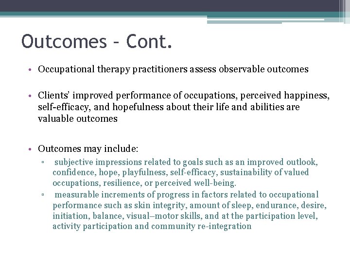 Outcomes – Cont. • Occupational therapy practitioners assess observable outcomes • Clients’ improved performance