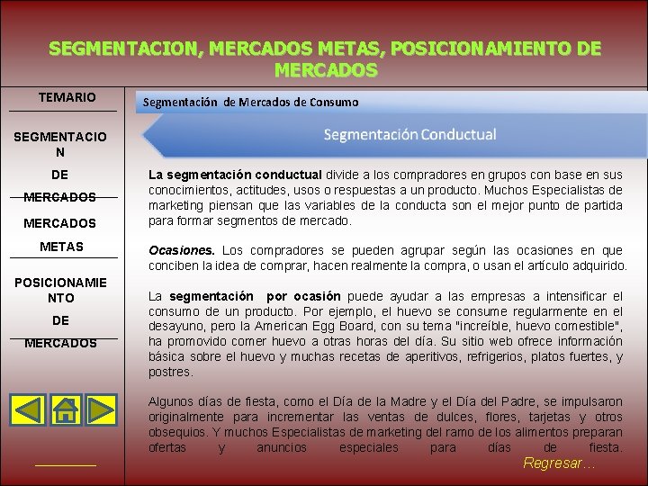 SEGMENTACION, MERCADOS METAS, POSICIONAMIENTO DE MERCADOS TEMARIO Segmentación de Mercados de Consumo SEGMENTACIO N