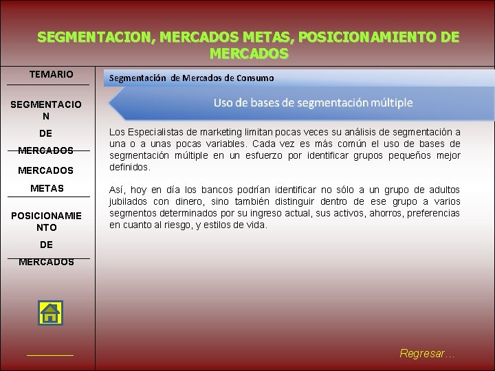 SEGMENTACION, MERCADOS METAS, POSICIONAMIENTO DE MERCADOS TEMARIO Segmentación de Mercados de Consumo SEGMENTACIO N