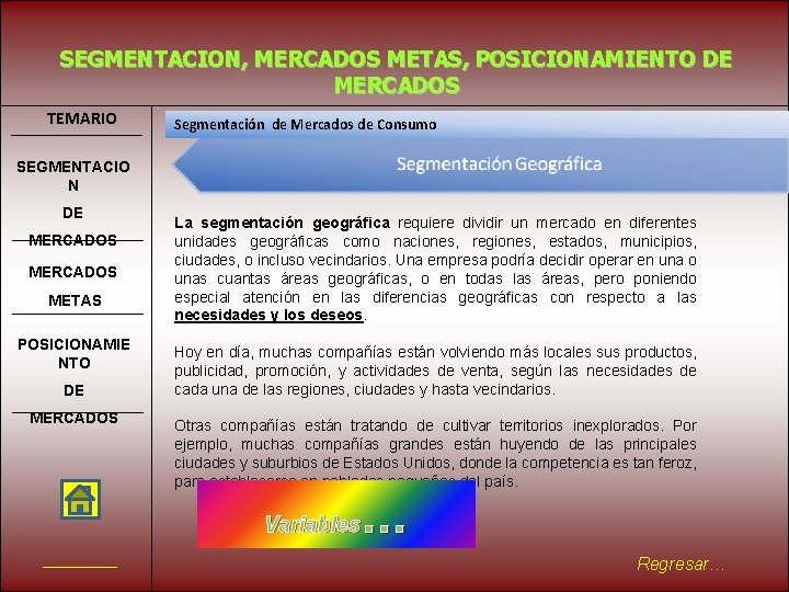 SEGMENTACION, MERCADOS METAS, POSICIONAMIENTO DE MERCADOS TEMARIO Segmentación de Mercados de Consumo SEGMENTACIO N