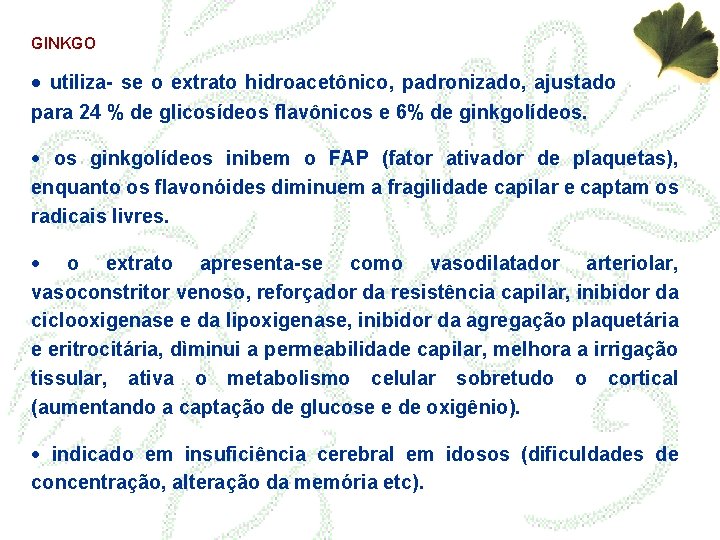 GINKGO · utiliza- se o extrato hidroacetônico, padronizado, ajustado para 24 % de glicosídeos