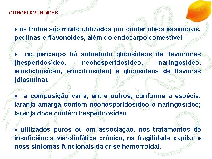 CITROFLAVONÓIDES · os frutos são muito utilizados por conter óleos essenciais, pectinas e flavonóides,
