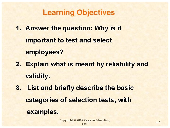 Learning Objectives 1. Answer the question: Why is it important to test and select
