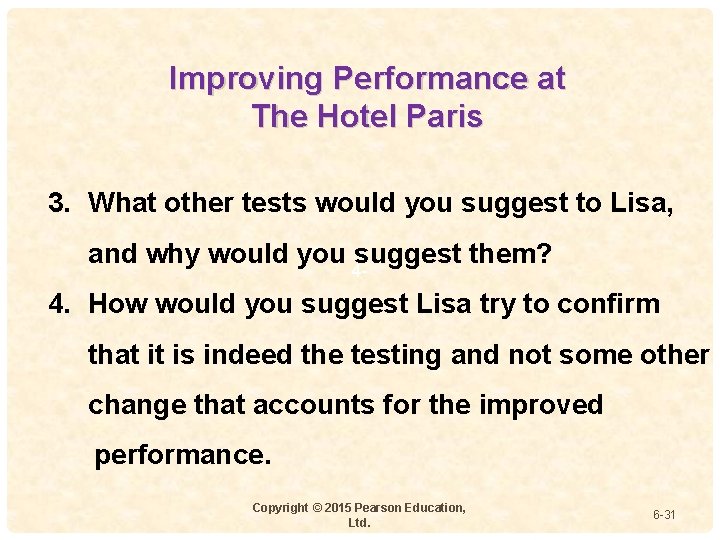 Improving Performance at The Hotel Paris 3. What other tests would you suggest to