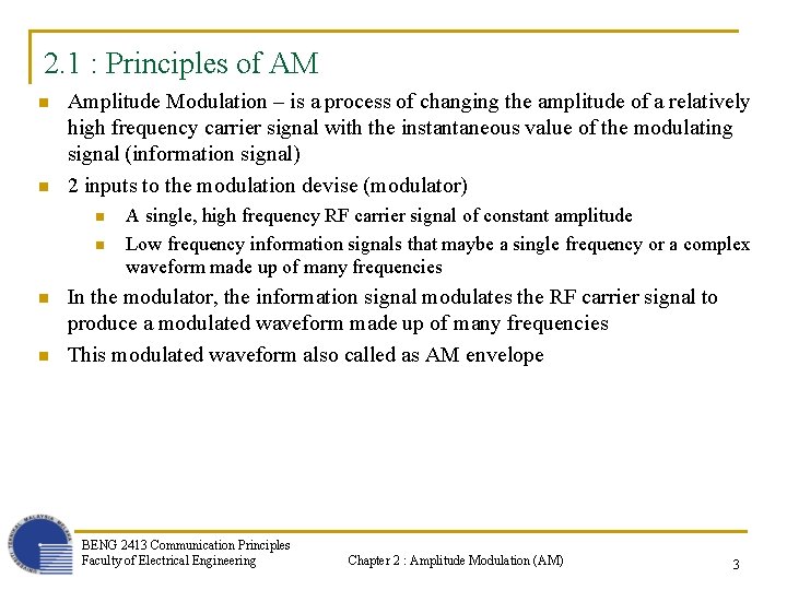 2. 1 : Principles of AM n n Amplitude Modulation – is a process