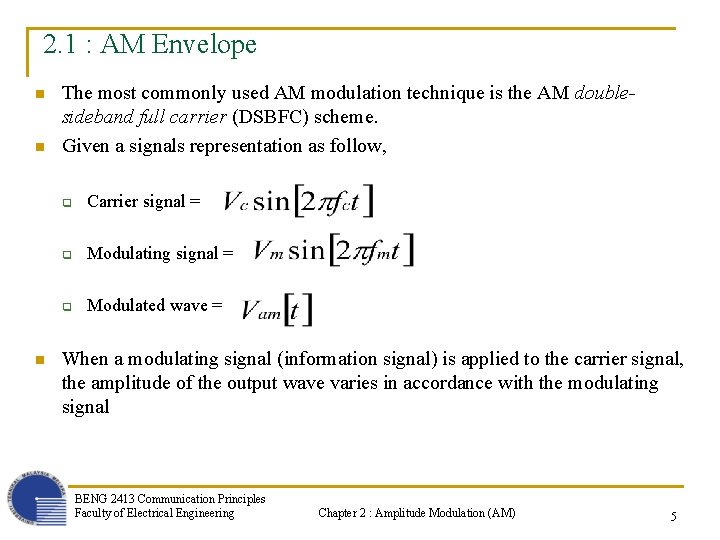 2. 1 : AM Envelope n n n The most commonly used AM modulation