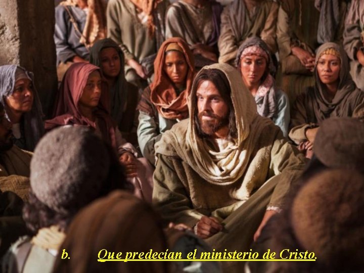 b. Que predecían el ministerio de Cristo. 