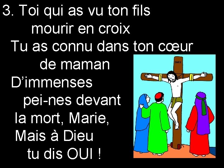 3. Toi qui as vu ton fils mourir en croix Tu as connu dans 3. Toi qui as vu ton fils mourir en croix Tu as connu dans