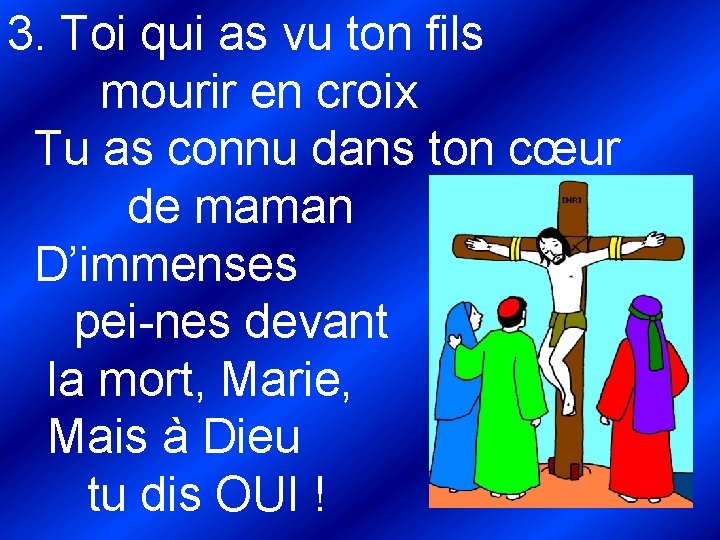 3. Toi qui as vu ton fils mourir en croix Tu as connu dans 3. Toi qui as vu ton fils mourir en croix Tu as connu dans