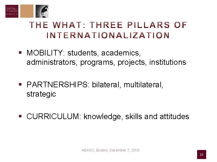 § MOBILITY: students, academics, administrators, programs, projects, institutions § PARTNERSHIPS: bilateral, multilateral, strategic §