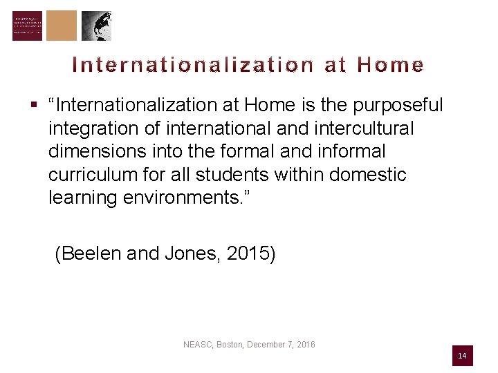 § “Internationalization at Home is the purposeful integration of international and intercultural dimensions into