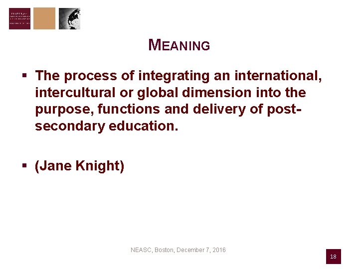 MEANING § The process of integrating an international, intercultural or global dimension into the