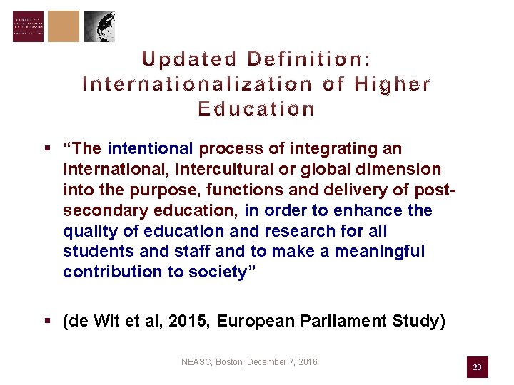 § “The intentional process of integrating an international, intercultural or global dimension into the