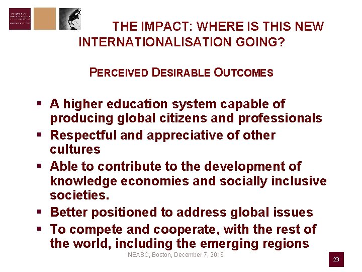 THE IMPACT: WHERE IS THIS NEW INTERNATIONALISATION GOING? PERCEIVED DESIRABLE OUTCOMES § A higher