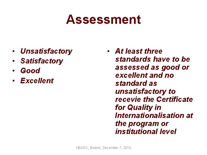 Assessment • • Unsatisfactory Satisfactory Good Excellent • At least three standards have to
