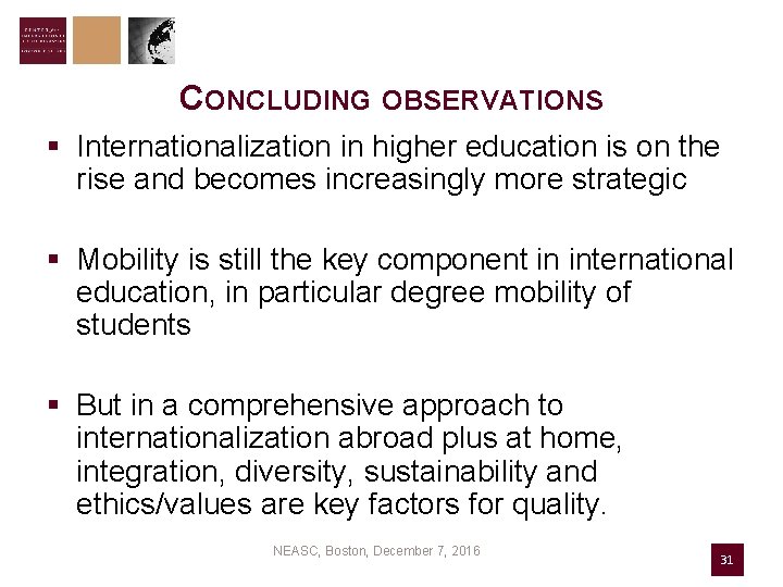 CONCLUDING OBSERVATIONS § Internationalization in higher education is on the rise and becomes increasingly