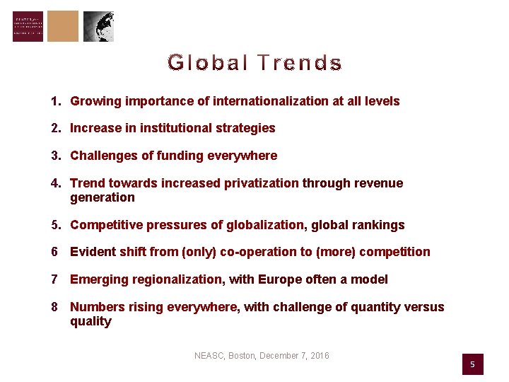 1. Growing importance of internationalization at all levels 2. Increase in institutional strategies 3.