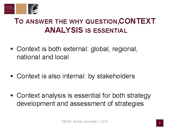 TO ANSWER THE WHY QUESTION, CONTEXT ANALYSIS IS ESSENTIAL § Context is both external: