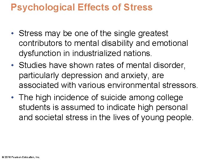 Psychological Effects of Stress • Stress may be one of the single greatest contributors