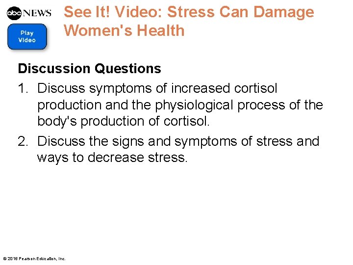 See It! Video: Stress Can Damage Women's Health Discussion Questions 1. Discuss symptoms of