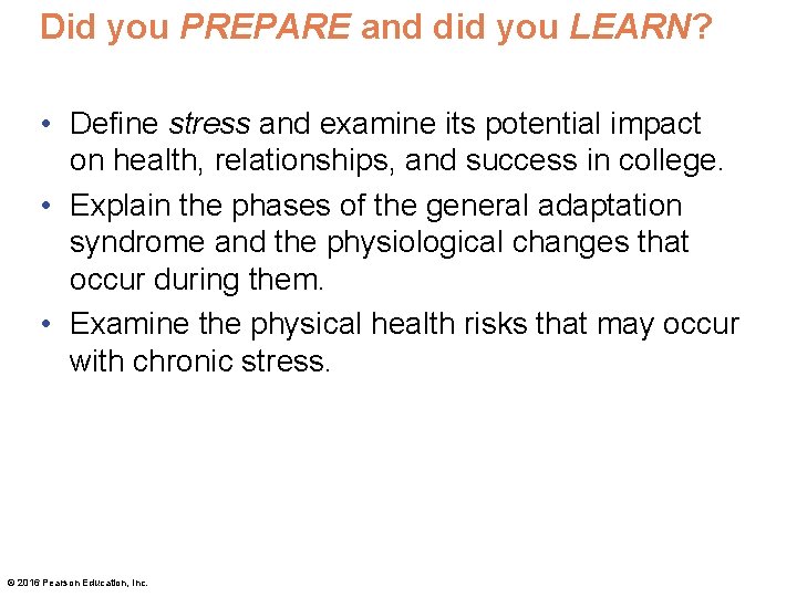 Did you PREPARE and did you LEARN? • Define stress and examine its potential